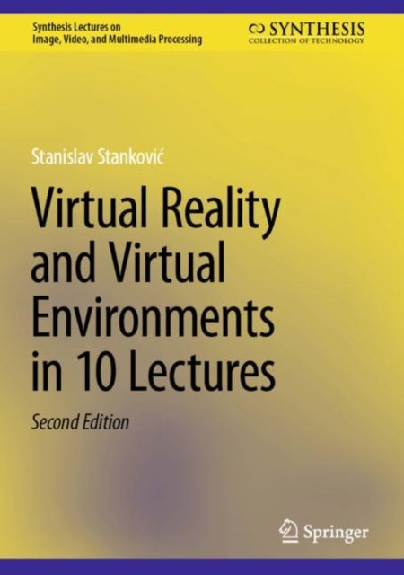 Book cover of: Virtual Reality and Virtual Environments in 10 Lectures. By: Stanislav Stanković