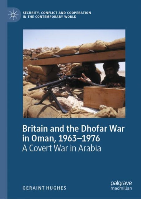 Book cover of: Britain and the Dhofar War in Oman, 1963–1976. By: Geraint Hughes