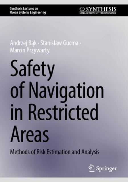 Book cover of: Safety of Navigation in Restricted Areas. By: Andrzej Bąk