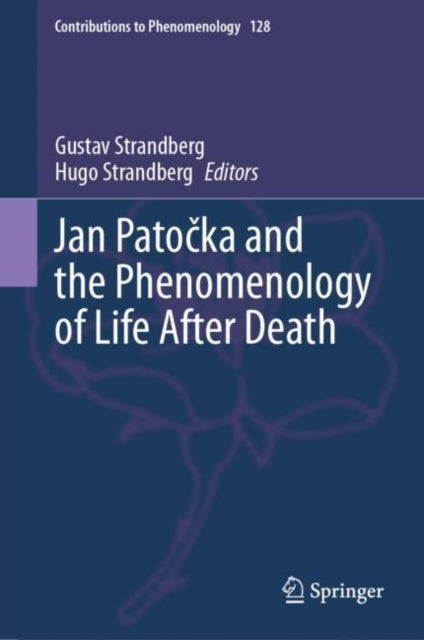Book cover of: Jan Patocka and the Phenomenology of Life After Death. By: Gustav Strandberg