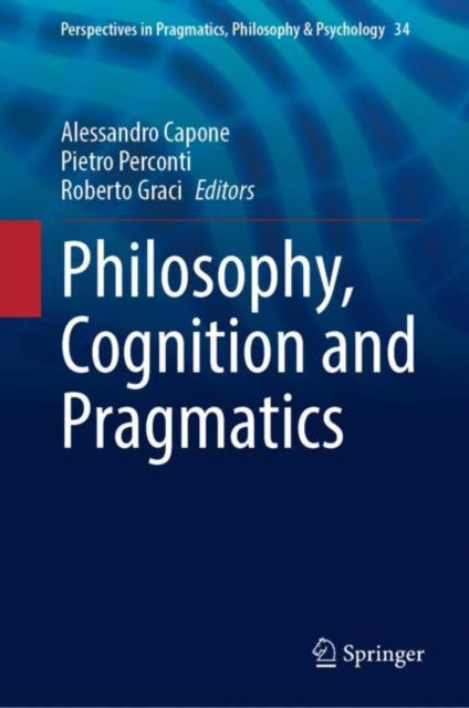 Book cover of: Philosophy, Cognition and Pragmatics. By: Alessandro Capone