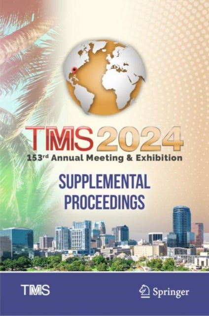 Book cover of: TMS 2024 153rd Annual Meeting & Exhibition Supplemental Proceedings. By: Metals & Materials Society The Minerals
