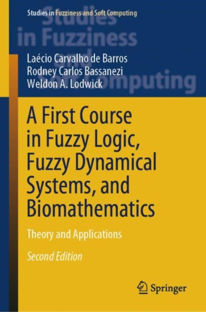 Book cover of: First Course in Fuzzy Logic, Fuzzy Dynamical Systems, and Biomathematics. By: Laecio Carvalho de Barros