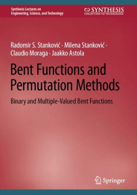 Book cover of: Bent Functions and Permutation Methods. By: Radomir S. Stanković