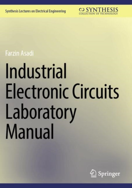 Book cover of: Industrial Electronic Circuits Laboratory Manual. By: Farzin Asadi