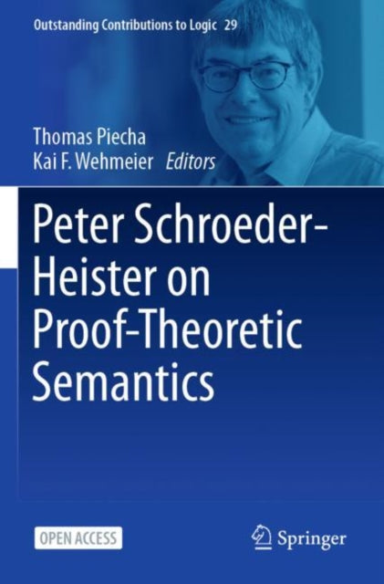 Book cover of: Peter Schroeder-Heister on Proof-Theoretic Semantics. By: Thomas Piecha