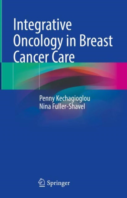 Book cover of: Integrative Oncology in Breast Cancer Care. By: Penny Kechagioglou