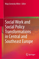 Book cover of: Social Work and Social Policy Transformations in Central and Southeast Europe. By: Maja Gerovska Mitev
