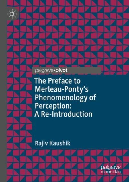 Book cover of: Preface to Merleau-Ponty's Phenomenology of Perception: A Re-Introduction. By: Rajiv Kaushik