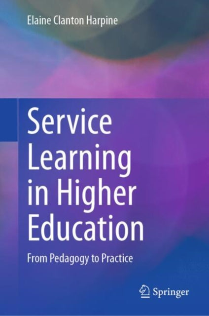 Book cover of: Service Learning in Higher Education. By: Elaine Clanton Harpine