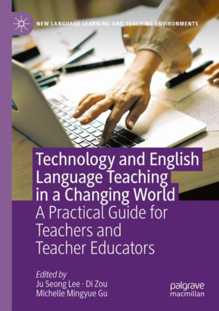 Book cover of: Technology and English Language Teaching in a Changing World