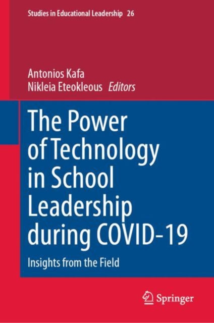 Book cover of: Power of Technology in School Leadership during COVID-19. By: Antonios Kafa