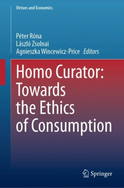 Book cover of: Homo Curator: Towards the Ethics of Consumption. By: Peter Róna