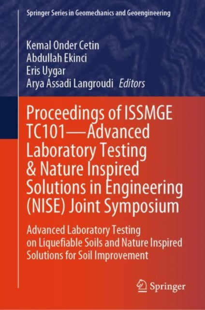 Book cover of: Proceedings of ISSMGE TC101—Advanced Laboratory Testing & Nature Inspired Solutions in Engineering (NISE) Joint Symposium. By: Kemal Önder Cetin
