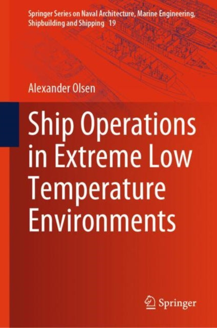 Book cover of: Ship Operations in Extreme Low Temperature Environments. By: Alexander Olsen