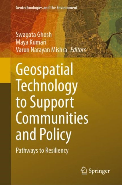 Book cover of: Geospatial Technology to Support Communities and Policy. By: Swagata Ghosh