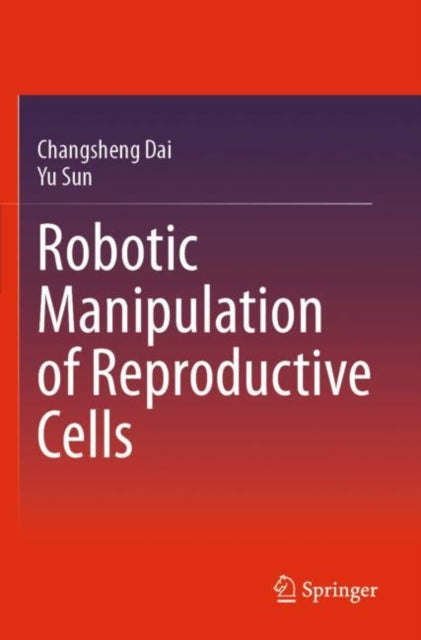 Book cover of: Robotic Manipulation of Reproductive Cells