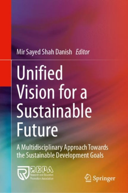 Book cover of: Unified Vision for a Sustainable Future. By: Mir Sayed Shah Danish