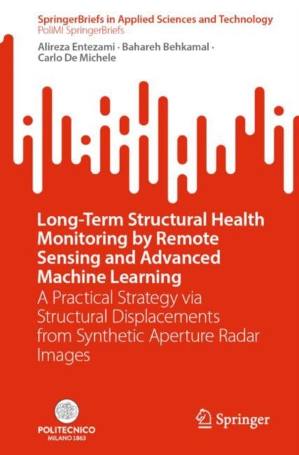 Book cover of: Long-Term Structural Health Monitoring by Remote Sensing and Advanced Machine Learning. By: Alireza Entezami