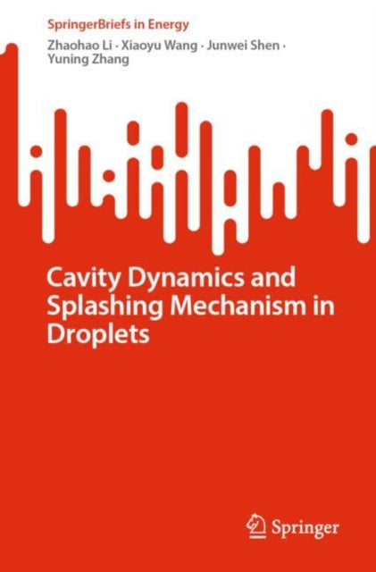 Book cover of: Cavity Dynamics and Splashing Mechanism in Droplets. By: Zhaohao Li