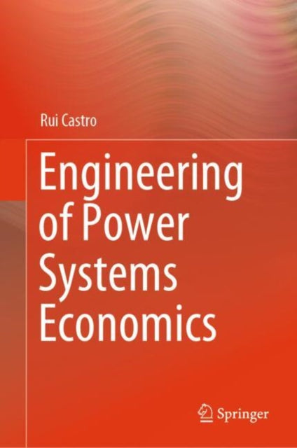 Book cover of: Engineering of Power Systems Economics. By: Rui Castro
