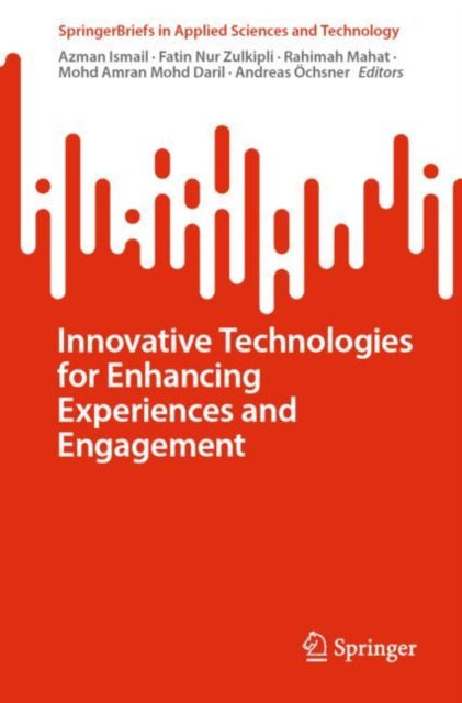 Book cover of: Innovative Technologies for Enhancing Experiences and Engagement. By: Azman Ismail