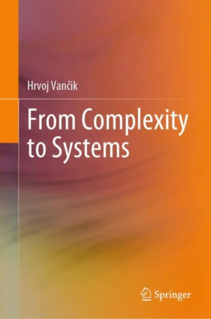 Book cover of: From Complexity to Systems. By: Hrvoj Vančik