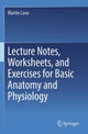 Book cover of: Lecture Notes, Worksheets, and Exercises for Basic Anatomy and Physiology