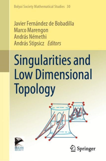 Book cover of: Singularities and Low Dimensional Topology. By: András Stipsicz