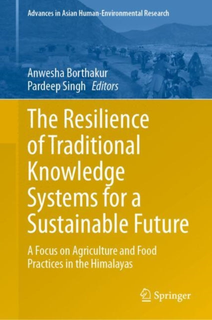 Book cover of: Resilience of Traditional Knowledge Systems for a Sustainable Future. By: Anwesha Borthakur