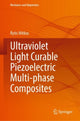 Book cover of: Ultraviolet Light Curable Piezoelectric Multi-phase Composites