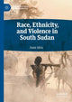Book cover of: Race, Ethnicity, and Violence in South Sudan