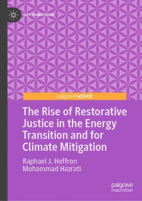 Book cover of: Rise of Restorative Justice in the Energy Transition and for Climate Mitigation. By: Raphael J. Heffron