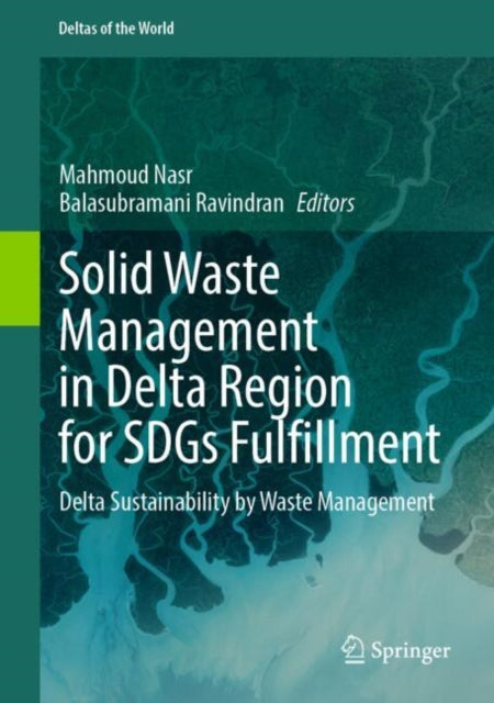 Book cover of: Solid Waste Management in Delta Region for SDGs Fulfillment. By: Mahmoud Nasr