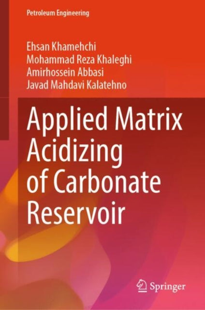 Book cover of: Applied Matrix Acidizing of Carbonate Reservoir. By: Ehsan Khamehchi