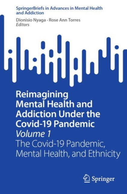 Book cover of: Reimagining Mental Health and Addiction Under the Covid-19 Pandemic, Volume 1. By: Dionisio Nyaga