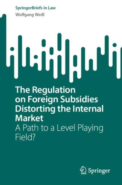 Book cover of: Regulation on Foreign Subsidies Distorting the Internal Market. By: Wolfgang Weiß