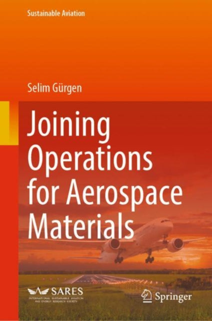 Book cover of: Joining Operations for Aerospace Materials. By: Selim Gürgen