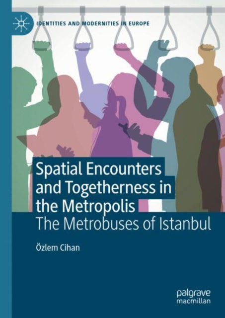 Book cover of: Spatial Encounters and Togetherness in the Metropolis. By: Özlem Cihan