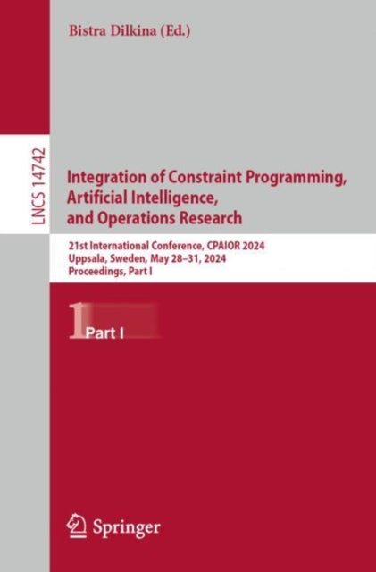 Book cover of: Integration of Constraint Programming, Artificial Intelligence, and Operations Research. By: Bistra Dilkina