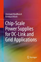 Book cover of: Chip-Scale Power Supplies for DC-Link and Grid Applications. By: Christoph Rindfleisch