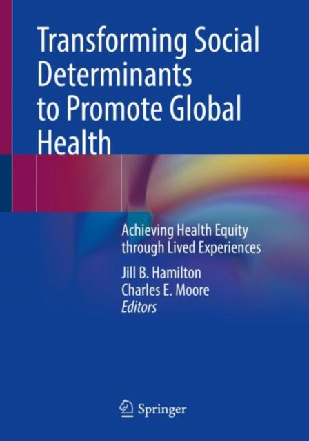 Book cover of: Transforming Social Determinants to Promote Global Health. By: Jill B. Hamilton