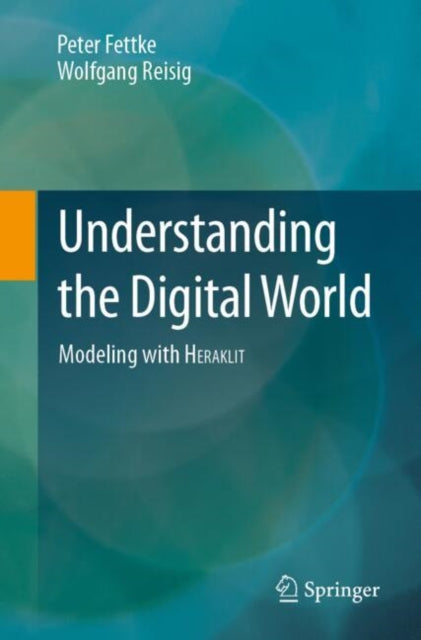 Book cover of: Understanding the Digital World. By: Peter Fettke