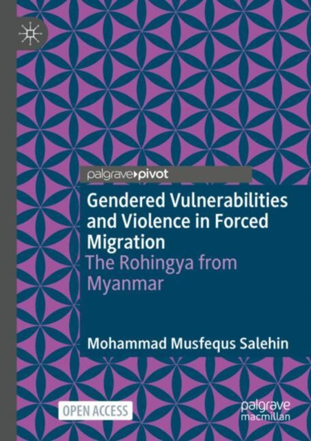 Book cover of: Gendered Vulnerabilities and Violence in Forced Migration. By: Mohammad Musfequs Salehin