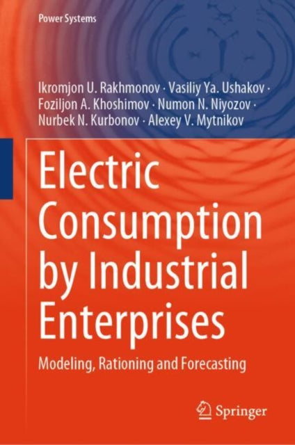 Book cover of: Electric Consumption by Industrial Enterprises. By: Ikromjon U. Rakhmonov
