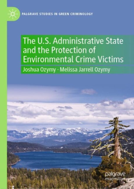 Book cover of: U.S. Administrative State and the Protection of Environmental Crime Victims. By: Joshua Ozymy