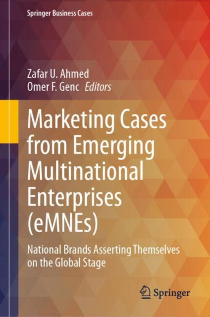 Book cover of: Marketing Cases from Emerging Multinational Enterprises (eMNEs). By: Omer F. Genc