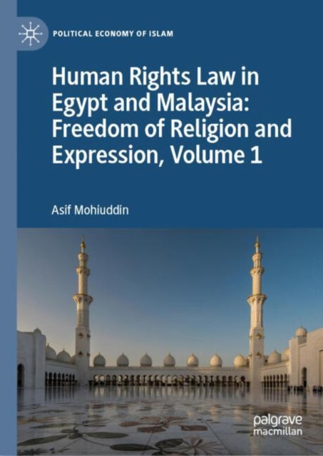 Book cover of: Human Rights Law in Egypt and Malaysia: Freedom of Religion and Expression, Volume 1. By: Asif Mohiuddin