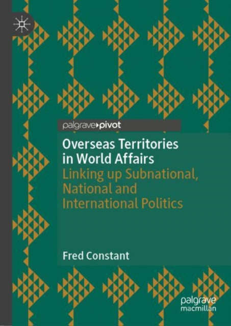 Book cover of: Overseas Territories in World Affairs. By: Fred Constant