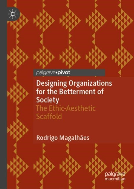 Book cover of: Designing Organizations for the Betterment of Society. By: Rodrigo Magalhães